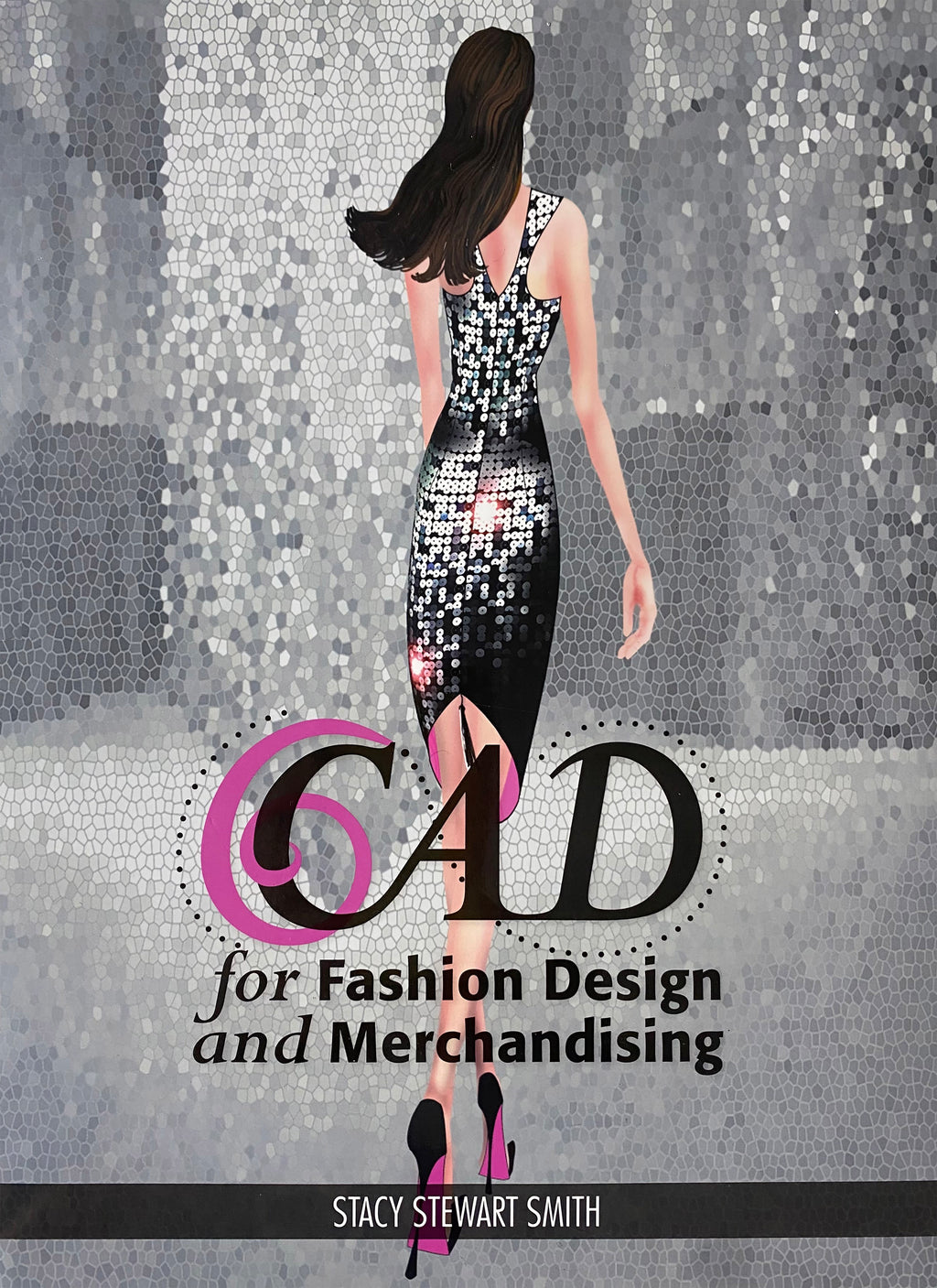 Book cover of 'CAD for Fashion Design and Merchandising' by Stacy Stewart Smith with a woman in a silver sequin dress against a silver mosaic background.